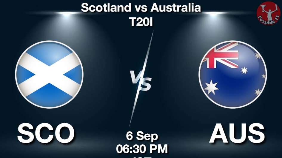 SCO vs AUS Dream11 Prediction